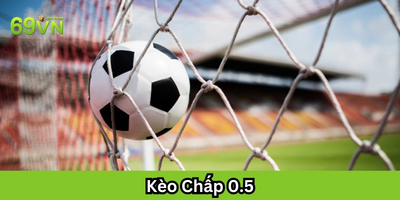 Kèo Chấp 0.5 có gì hấp dẫn 