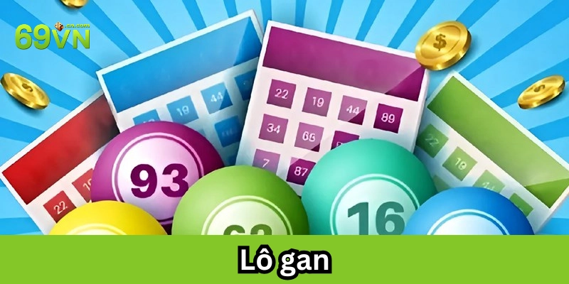 Lô Gan Là Gì – Cách Bắt Lô Gan Chuẩn Xác Không Trượt Phát Nào
