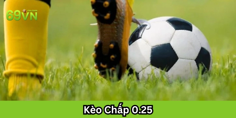 Mẹo chơi Kèo Chấp 0.25 hiệu quả
