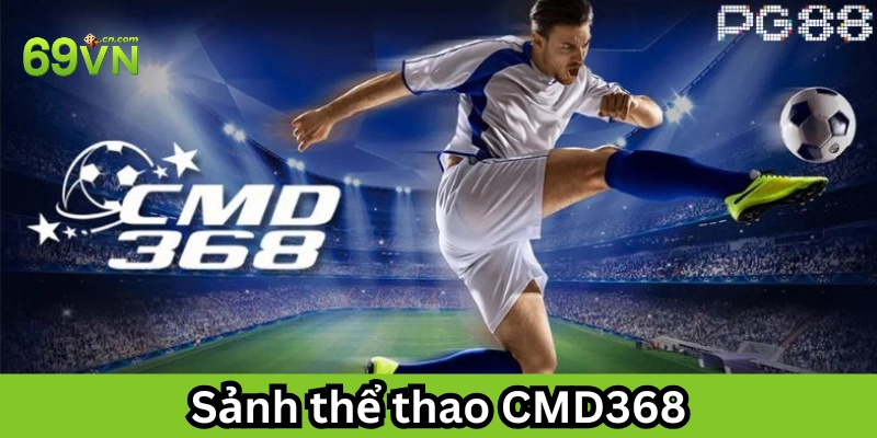 Sảnh Thể Thao CMD368 là gì? 